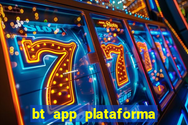 bt app plataforma de jogos